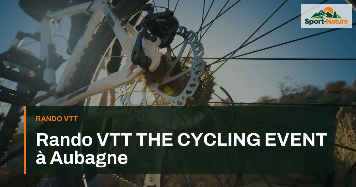 Rando VTT THE CYCLING EVENT à Aubagne