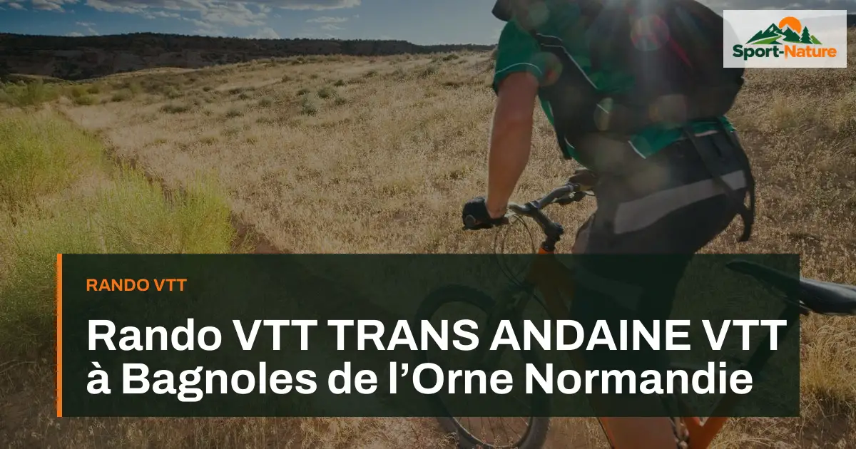 Rando VTT TRANS ANDAINE VTT à Bagnoles de l’Orne Normandie