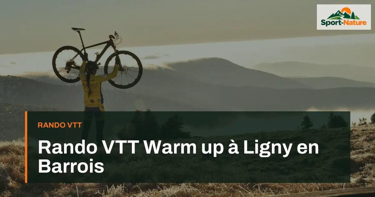 Rando VTT Warm up à Ligny en Barrois