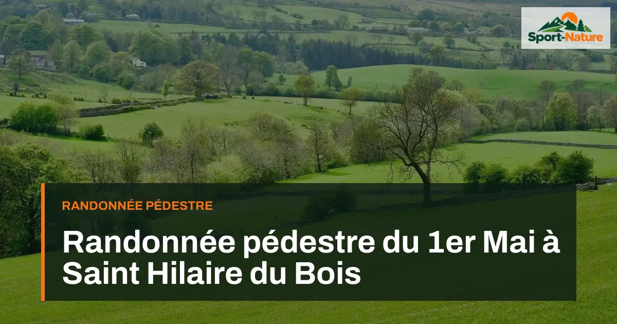 Randonnée pédestre du 1er Mai à Saint Hilaire du Bois