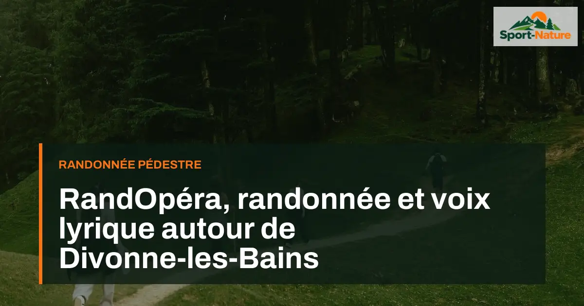 RandOpéra, randonnée et voix lyrique autour de Divonne-les-Bains
