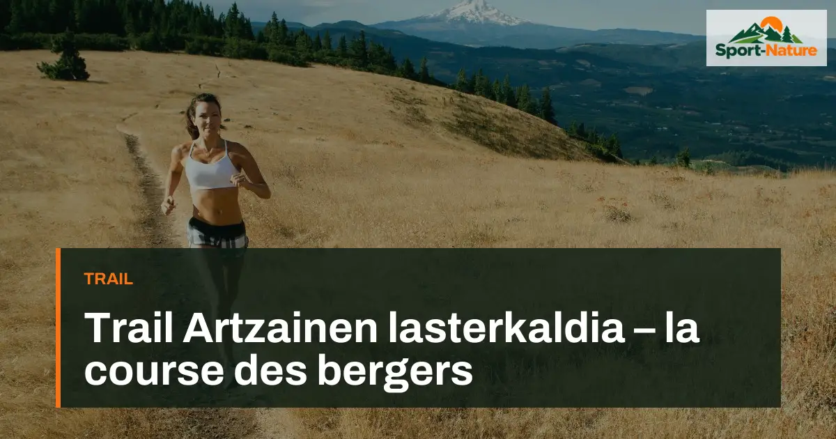 Trail Artzainen lasterkaldia – la course des bergers