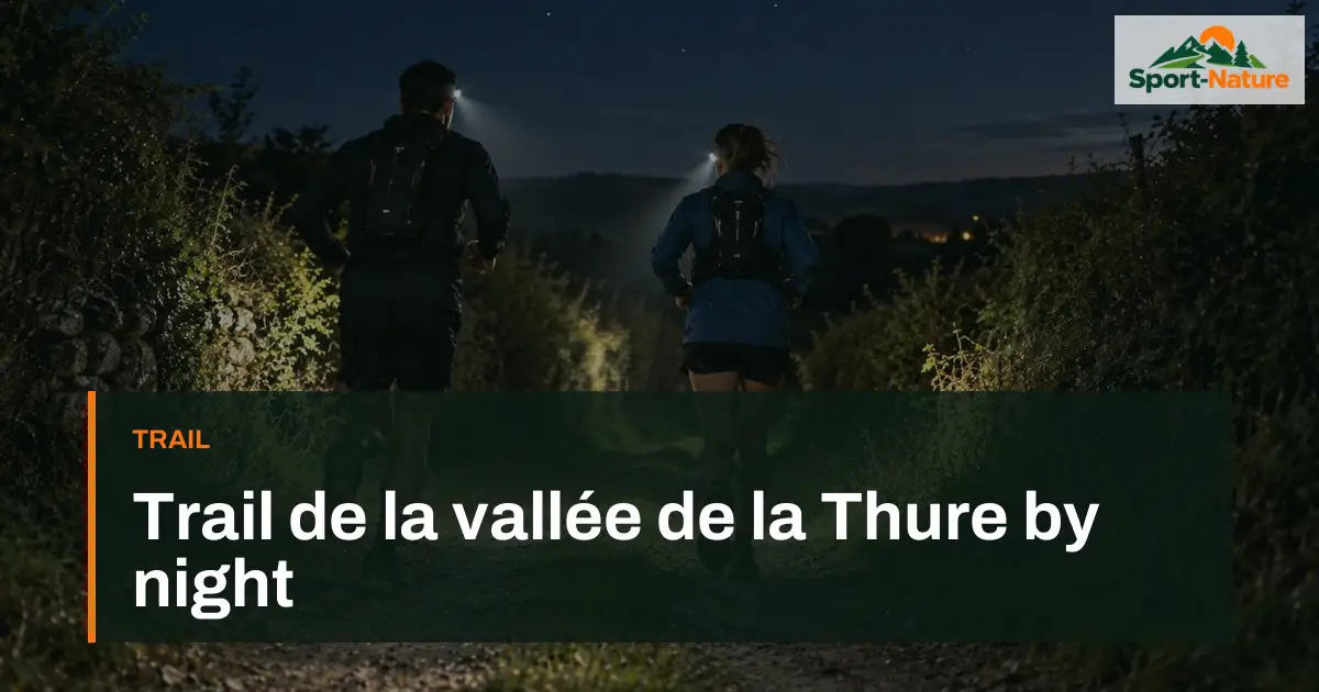 Trail de la vallée de la Thure by night