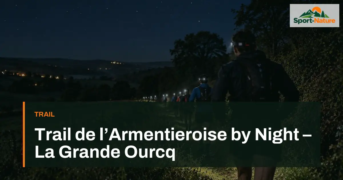 Trail de l’Armentieroise by Night – La Grande Ourcq