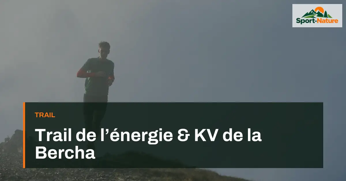 Trail de l’énergie & KV de la Bercha