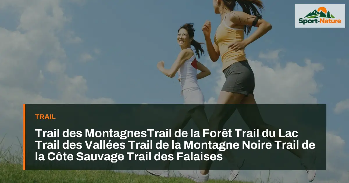 Trail des MontagnesTrail de la Forêt
Trail du Lac
Trail des Vallées
Trail de la Montagne Noire
Trail de la Côte Sauvage
Trail des Falaises