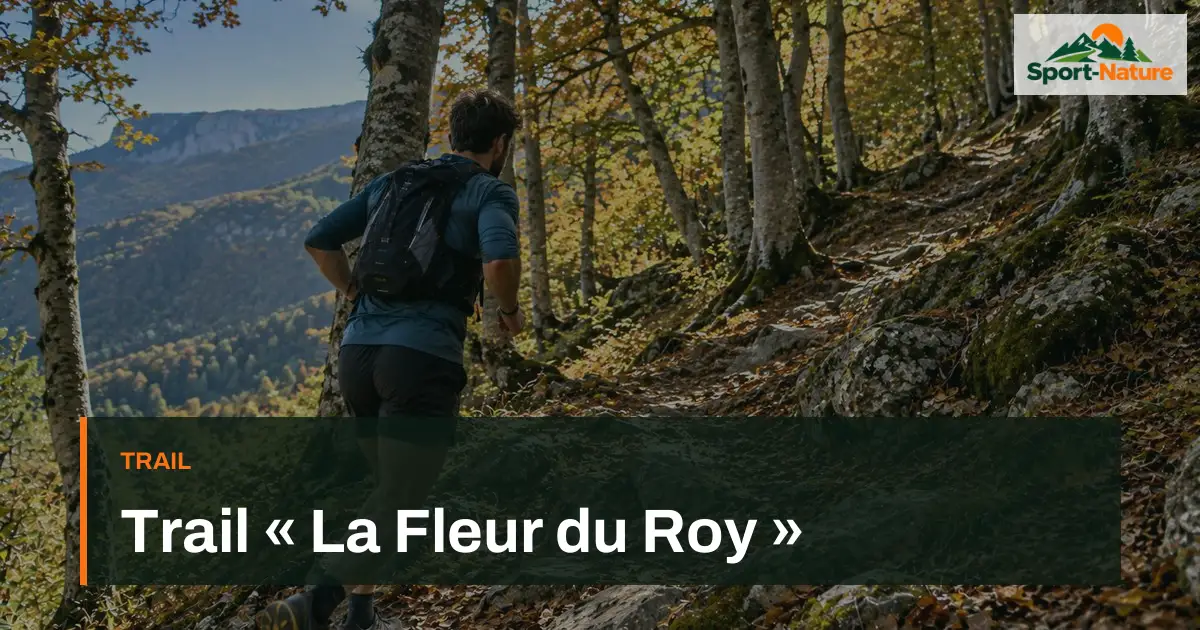 Trail « La Fleur du Roy »