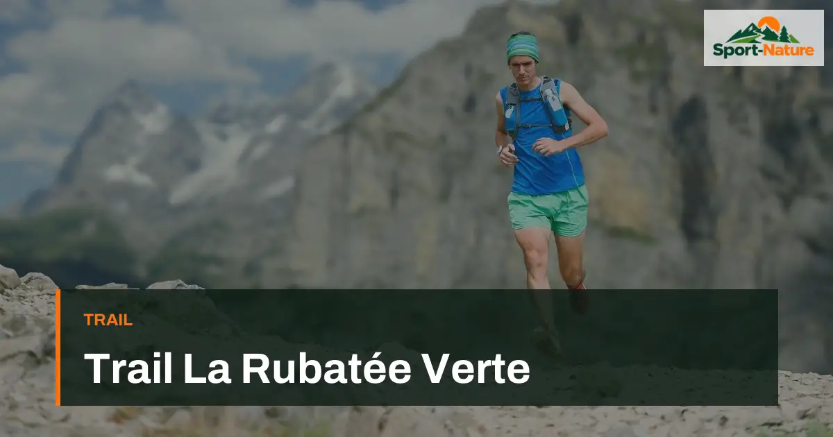 Trail La Rubatée Verte