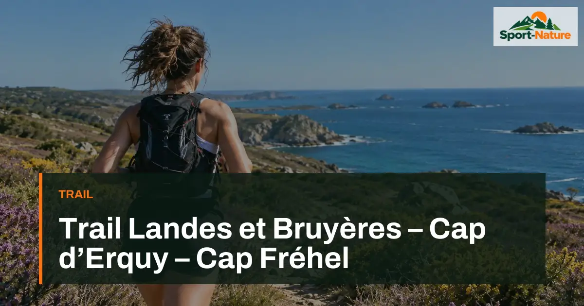 Trail Landes et Bruyères – Cap d’Erquy – Cap Fréhel