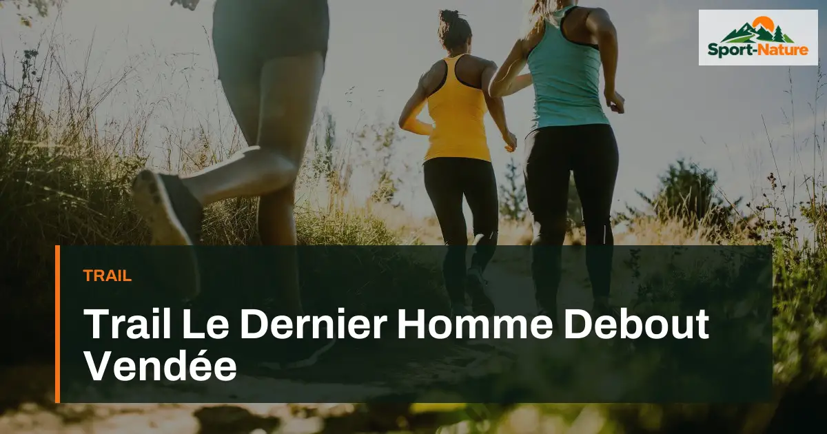 Trail Le Dernier Homme Debout Vendée