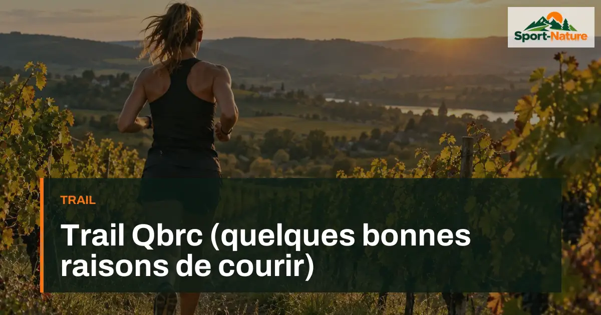 Trail Qbrc (quelques bonnes raisons de courir)
